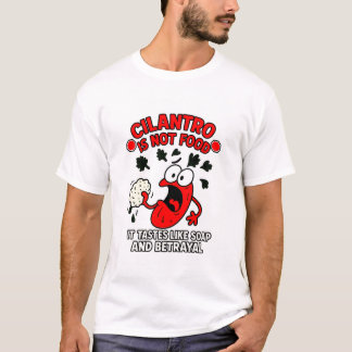 Koriander is geen eten!! t-shirt