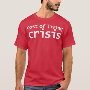 Kosten van het leven Crisis Typografie Minimale Wi T-shirt