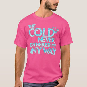Koude heeft me nooit gehinderd Funny Cosplay T-shirt