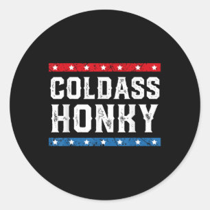 Koude Honky Shirt Koude Honky Funny Sarcastische r Ronde Sticker