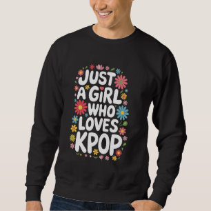 Kpop Gewoon Een Meisje Dat Van Kpop Houdt Trui