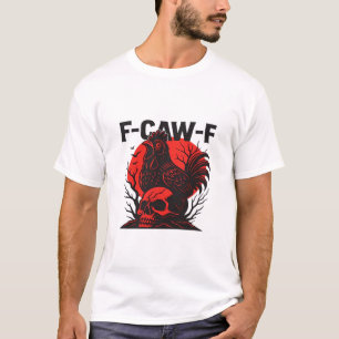 Kraai F-Caw-F Grappige Gotische Humor T-shirt