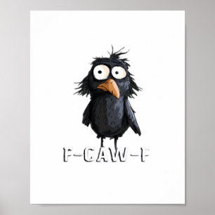 Kraai, F-Caw-F Grappige Vogel F-Caw-F Koe Humor Me Poster