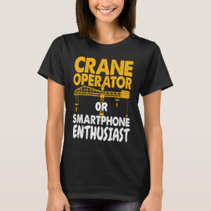 Kraanmachinist of Telefoon Enthousiast Bouw Wo T-shirt