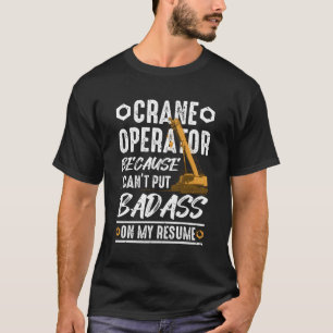 Kraanmachinist omdat ik geen badass op mijn rood k t-shirt
