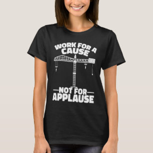 Kraanmachinist Werkt voor een doel Bouwer T-shirt