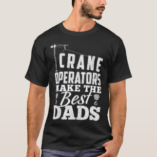 Kraanmachinisten maken de beste papa's - Operator T-shirt