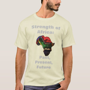 Kracht van Afrika: Verleden, Cadeau, Toekomst T-shirt