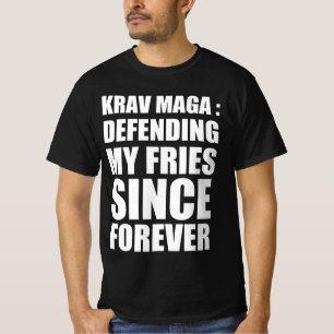 Krav Maga: mijn frietjes verdedigen, voor altijd T-shirt