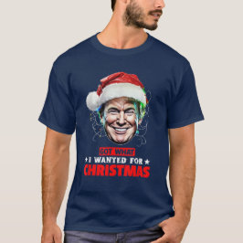 Kreeg wat ik wilde voor Kerstmis Trump kerstpyjama T-shirt