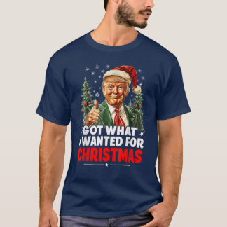Kreeg wat ik wilde voor Kerstmis - Trump Xmas T-shirt