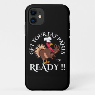 KRIJG JE VETPANTEN KLAAR VOOR EEN grappige Thanksg iPhone 11 Hoesje