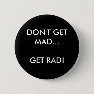 KRIJG NIET... RAD! - Gepersonaliseerd Ronde Button 5,7 Cm