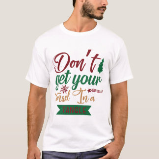 Krijg uw Tinsel niet in een hoek T-shirt