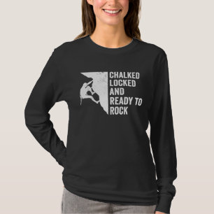 Krijt Vergrendeld En Klaar Om Te Rock Klimmer Boul T-shirt
