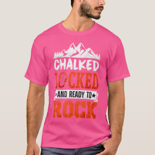 Krijtvergrendeld Geklaar Om Te Rocken Bergbeklimme T-shirt