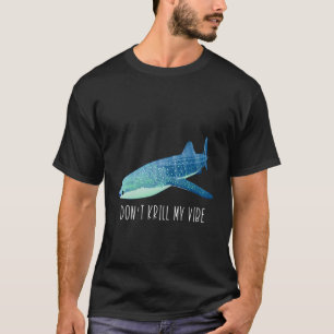 Krill mijn vibe Schattigee walvishaai citaat niet T-shirt