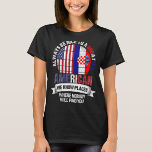 Kroatische Amerikaan We kennen plaatsen waar Kroat T-shirt