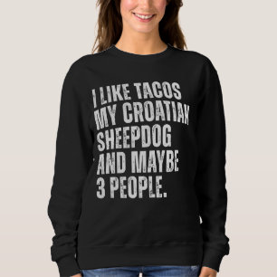 Kroatische herdershond eigenaar Tacos Lover Funny Trui