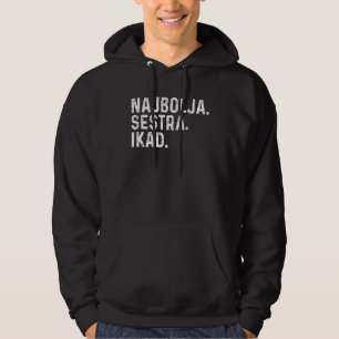 Kroatische zuster Najbolja Sestra Idak Kroatië Ser Hoodie