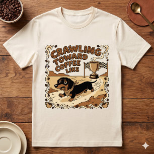 Kruipend naar koffie als een grappige dashond t-shirt