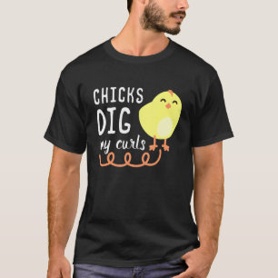 Kuikens vinden mijn krullen leuk Grappig cadeau-id T-shirt