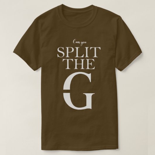 Kun je de G splitsen? T-shirt (Design voorkant)