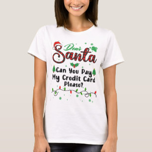 Kun je mijn creditcard betalen, kerstman alsjeblie t-shirt
