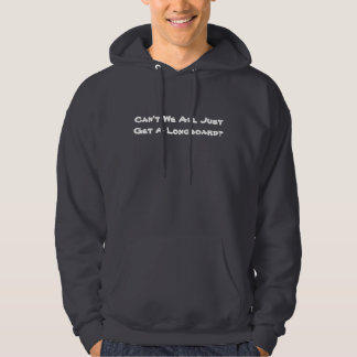 Kunnen we niet allemaal gewoon een lange plank hal hoodie