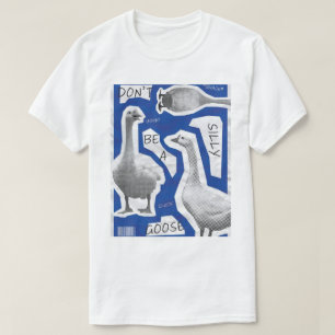 Kunst Illustratie Wees Geen Domme Gans T-shirt