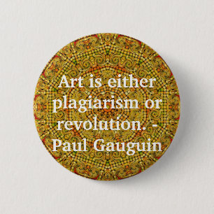 Kunst is ofwel plagiaat ofwel revolutie. - Gauguin Ronde Button 5,7 Cm