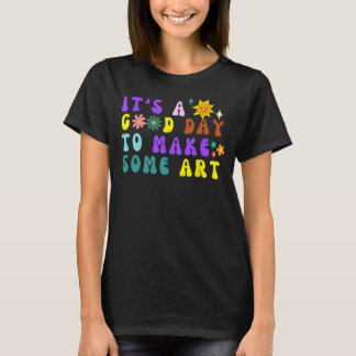 Kunstenaarsdocent Het is een goede dag om wat kuns T-shirt