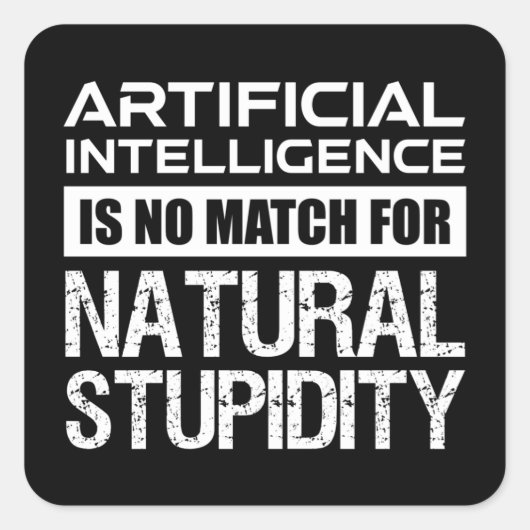 Kunstmatige Intelligence Natural Stupidity Funny Vierkante Sticker (Voorkant)