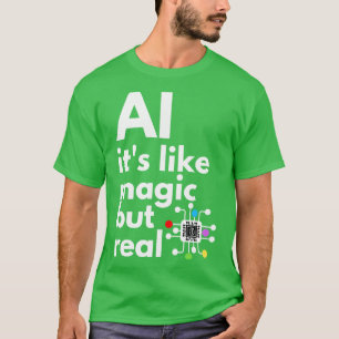 Kunstmatige intelligentie als zijn magie maar echt t-shirt