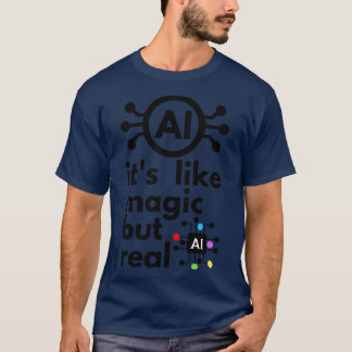 Kunstmatige intelligentie als zijn magie maar echt t-shirt