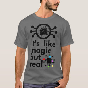 Kunstmatige intelligentie als zijn magie maar echt t-shirt