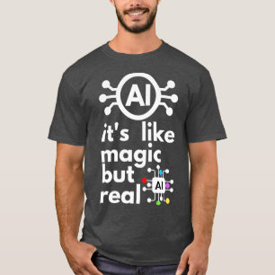 Kunstmatige intelligentie als zijn magie maar echt t-shirt