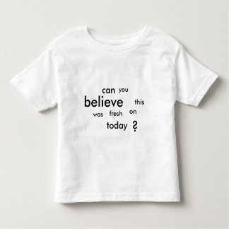 kunt u geloven dat dit vandaag vers was ? kinder shirts