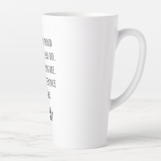 Kunt u trots zijn op uw werk? latte mok (Rechts)