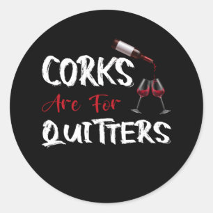 Kurken zijn voor Quitters Funny Wine Drink Sarcasm Ronde Sticker