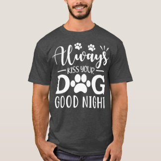 Kus altijd je hond goed nacht t-shirt