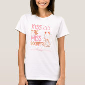Kus de Miss Goodbye! Bachelorette aangepaste naam T-shirt (Voorkant)