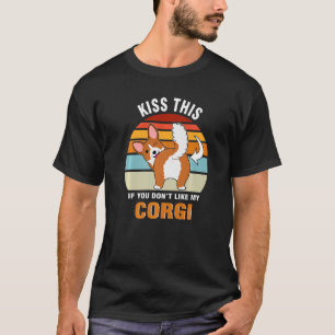 Kus dit als je mijn Corgi  Dog Puppy niet hebt T-shirt