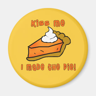 Kus, ik heb de piie gemaakt. Pumpkin Pie-ontwerp Magneet