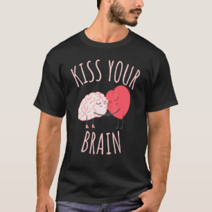 Kus je hersenen hart leraar t-shirt