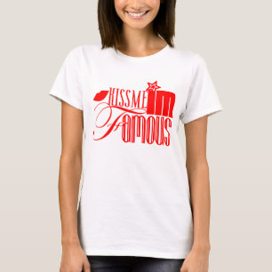 Kus me dat ik beroemd ben! t-shirt