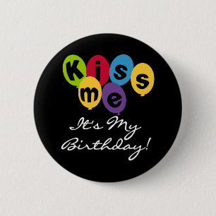 Kus me Het is mijn verjaardag Ronde Button 5,7 Cm