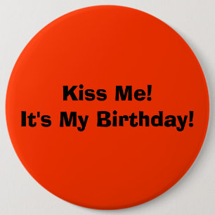 Kus me!Het is mijn verjaardag! Ronde Button 6,0 Cm