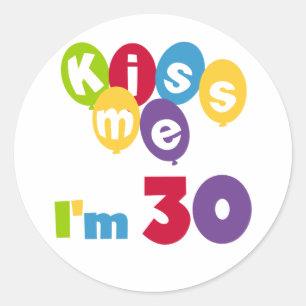 Kus me Ik ben 30 T-shirts en cadeautjes Ronde Sticker