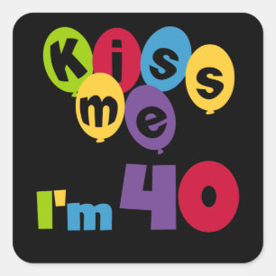 Kus me Ik ben 40 T-shirts en cadeautjes. Vierkante Sticker